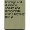 Bondage and Discipline, Sadism and Masochism: Zack's Odyssey Part 2 door Lusipher