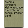 Brehms Tierleben: kleine Ausgabe fuer Volk und Schule, Zweiter Band by Richard Schmidtlein