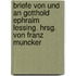 Briefe von und an Gotthold Ephraim Lessing. Hrsg. von Franz Muncker