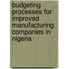 Budgeting Processes for Improved Manufacturing Companies in Nigeria door Kemisola Osundina
