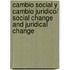 Cambio Social Y Cambio Juridico/ Social Change And Juridical Change