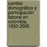 Cambio demográfico y participación laboral en Colombia, 1950-2005