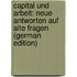 Capital und Arbeit: Neue Antworten auf alte Fragen (German Edition)