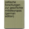 Celtische Forschungen Zur Geschichte Mitteleuropas (German Edition) door Joseph Mone Franz