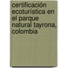 Certificación Ecoturística en el Parque Natural Tayrona, Colombia door Daniel Alfredo Revollo Fernández