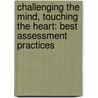 Challenging the Mind, Touching the Heart: Best Assessment Practices door Robert A. Reineke
