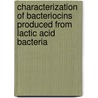 Characterization Of Bacteriocins Produced From Lactic Acid Bacteria by Hanan Goda