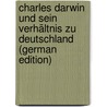 Charles Darwin Und Sein Verhältnis Zu Deutschland (German Edition) by Krause Ernst