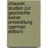 Chaucer, Studien Zur Geschichte Seiner Entwicklung (German Edition) door Aegidius K. Ten Brink Bernhard