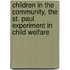 Children in the Community, the St. Paul Experiment in Child Welfare