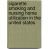 Cigarette Smoking and Nursing Home Utilization in the United States by Xiulan Zhang