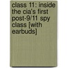 Class 11: Inside The Cia's First Post-9/11 Spy Class [with Earbuds] door T.J. Waters
