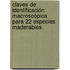 Claves de identificación macroscópica para 22 especies maderables
