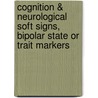 Cognition & Neurological Soft Signs, Bipolar State or Trait Markers door Menan Rabie