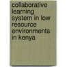 Collaborative Learning System in Low Resource Environments in Kenya door Thomas Njoroge