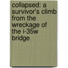 Collapsed: A Survivor's Climb from the Wreckage of the I-35W Bridge door Garrett Ebling