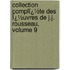 Collection Complï¿½Te Des Ï¿½Uvres De J.J. Rousseau, Volume 9