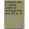 Collection Des M Moires Relatifs La Revolution Fran Aise (23, P. 4) by Livres Groupe
