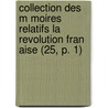Collection Des M Moires Relatifs La Revolution Fran Aise (25, P. 1) door Livres Groupe