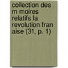 Collection Des M Moires Relatifs La Revolution Fran Aise (31, P. 1) door Livres Groupe