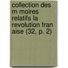 Collection Des M Moires Relatifs La Revolution Fran Aise (32, P. 2) by Livres Groupe