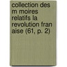 Collection Des M Moires Relatifs La Revolution Fran Aise (61, P. 2) by Livres Groupe