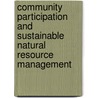Community Participation and Sustainable Natural Resource Management door Zenebe Fentaw