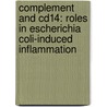 Complement And Cd14: Roles In Escherichia Coli-induced Inflammation door Ebbe Billmann Thorgersen