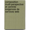 Composition multi-perspective et centrée exigences de services Web by Maha Driss