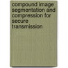 Compound Image Segmentation and Compression for Secure Transmission door V. Radha