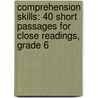 Comprehension Skills: 40 Short Passages for Close Readings, Grade 6 door Linda Ward Beech
