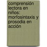 Comprensión lectora en niños: morfosintaxis y prosodia en acción door M. Carmen González Trujillo