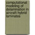 Computational Modeling Of Delamination In Aircraft Hybrid Laminates