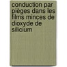 Conduction par pièges dans les films minces de dioxyde de silicium door Stéphane Burignat