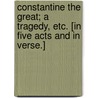 Constantine the Great; a tragedy, etc. [in five acts and in verse.] door Nathaniel Lee