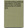 Constructing Political Identities in Public Discourse of Stalin Era door Andreas Ventsel