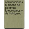 Contribuciones al diseño de sistemas fotovoltaicos y de hidrógeno by Manuel JesúS. Vasallo Vázquez