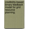 Credibility-Based Binary Feedback Model for Grid Resource Planning. door Parasak Chokesatean