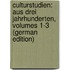 Culturstudien: Aus Drei Jahrhunderten, Volumes 1-3 (German Edition)