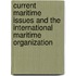 Current Maritime Issues and the International Maritime Organization