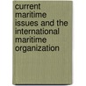 Current Maritime Issues and the International Maritime Organization door Myron H. Nordquist