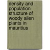 Density And Population Structure Of Woody Alien Plants In Mauritius door Muhammad Jamiil Chady