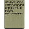 Das Bier: Seine Verfälschungen und die Mittel, solche nachzuweisen door Stierlin R.