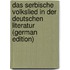 Das Serbische Volkslied in Der Deutschen Literatur (German Edition)