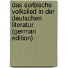 Das Serbische Volkslied in Der Deutschen Literatur (German Edition) door Milan Curcin