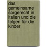 Das gemeinsame Sorgerecht in Italien und die Folgen für die Kinder door Stephanie Oberhöller