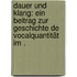 Dauer und Klang: Ein Beitrag zur Geschichte de Vocalquantität im .