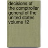 Decisions of the Comptroller General of the United States Volume 12 door United States General Office