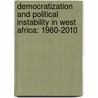 Democratization and Political Instability in West Africa: 1960-2010 door Binneh Minteh
