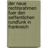Der Neue Rechtsrahmen Fuer Den Oeffentlichen Rundfunk in Frankreich door Anna Keller